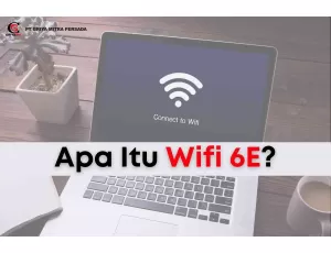 Wifi 6E: Pengertian, Perbedaan, dan Manfaat