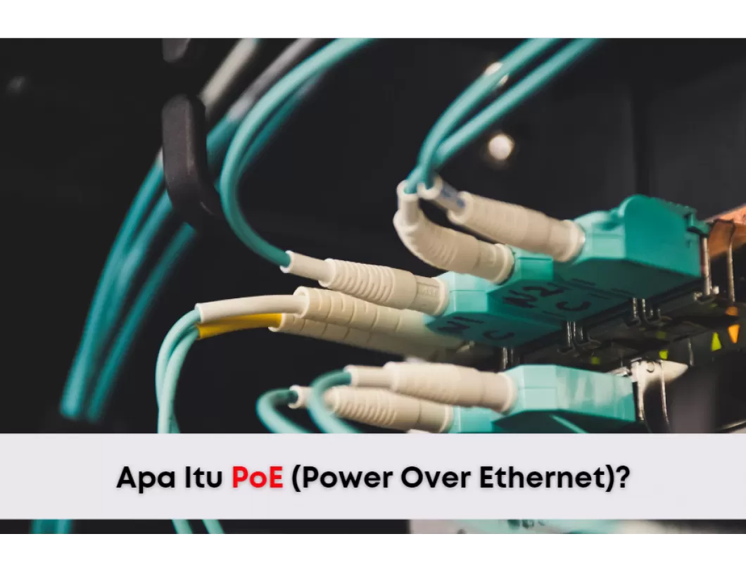 Apa Itu PoE (Power Over Ethernet) ?