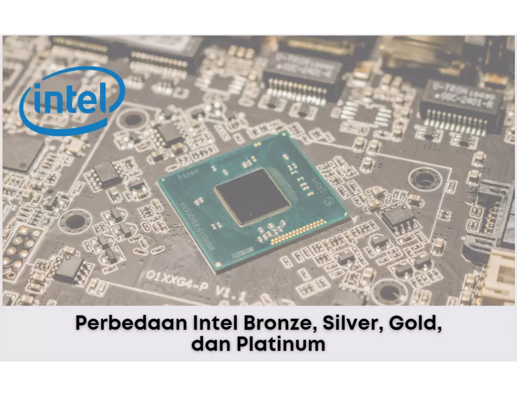 Perbedaan Intel Bronze, Silver, Gold, dan Platinum