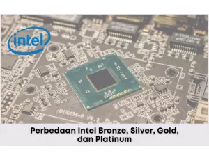 Perbedaan Intel Bronze, Silver, Gold, dan Platinum