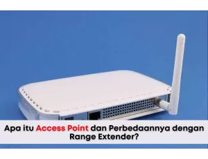 Apa itu Access Point dan Perbedaannya dengan Range Extender?