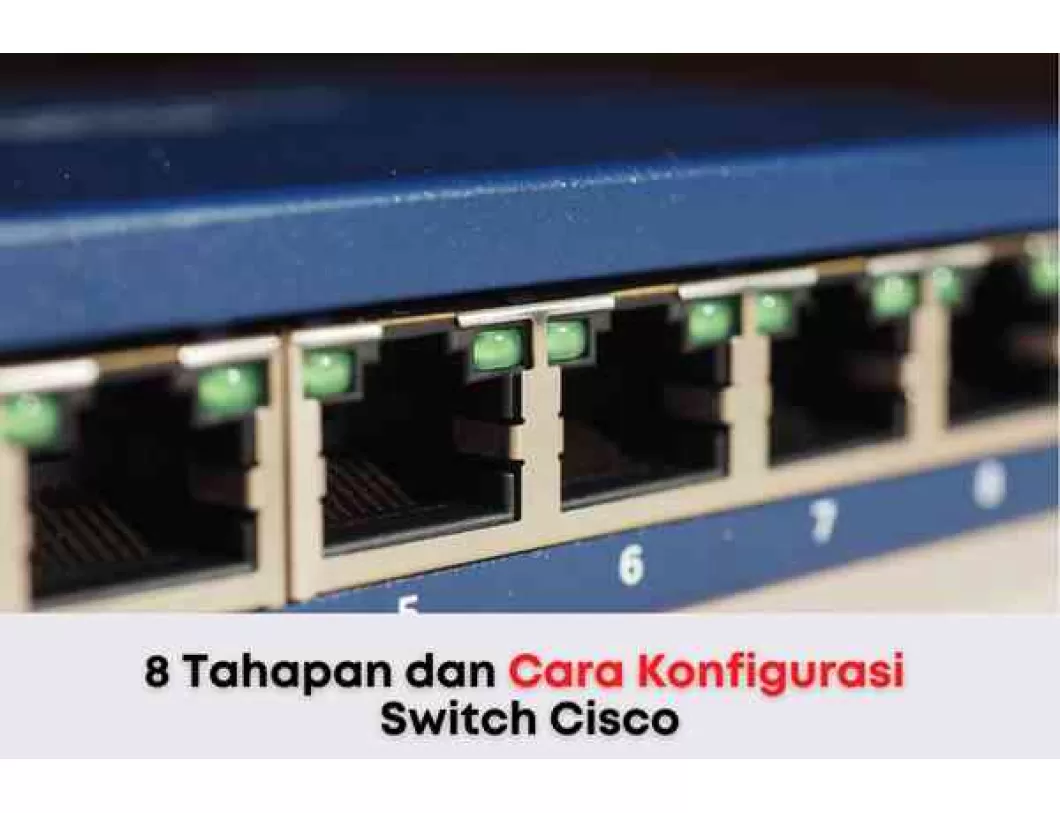 8 Tahapan dan Cara Konfigurasi Switch Cisco