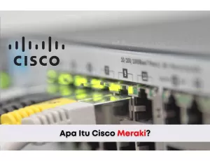 Apa Itu Cisco Meraki?