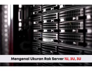 Mengenal Ukuran Rak Server 1U, 2U, 3U