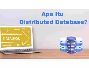 Distributed Database: Pengertian, Kelebihan dan Kelemahannya