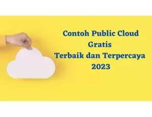 15 Contoh Public Cloud yang Gratis Terbaik dan Terpercaya 2023