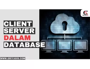 Client Server dalam Database: Cara Kerja dan Keunggulannya