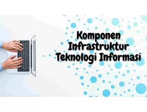 Kemajuan Komponen Infrastruktur Teknologi Informasi Digital