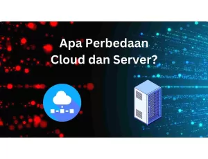 Perbedaan Cloud dan Server: Infrastruktur IT yang Berbeda