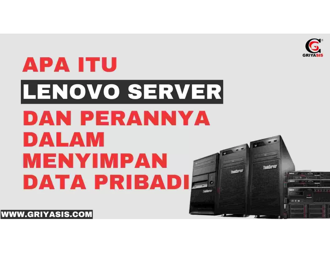 Apa Itu Lenovo Server dan Perannya dalam Menyimpan Data Pribadi