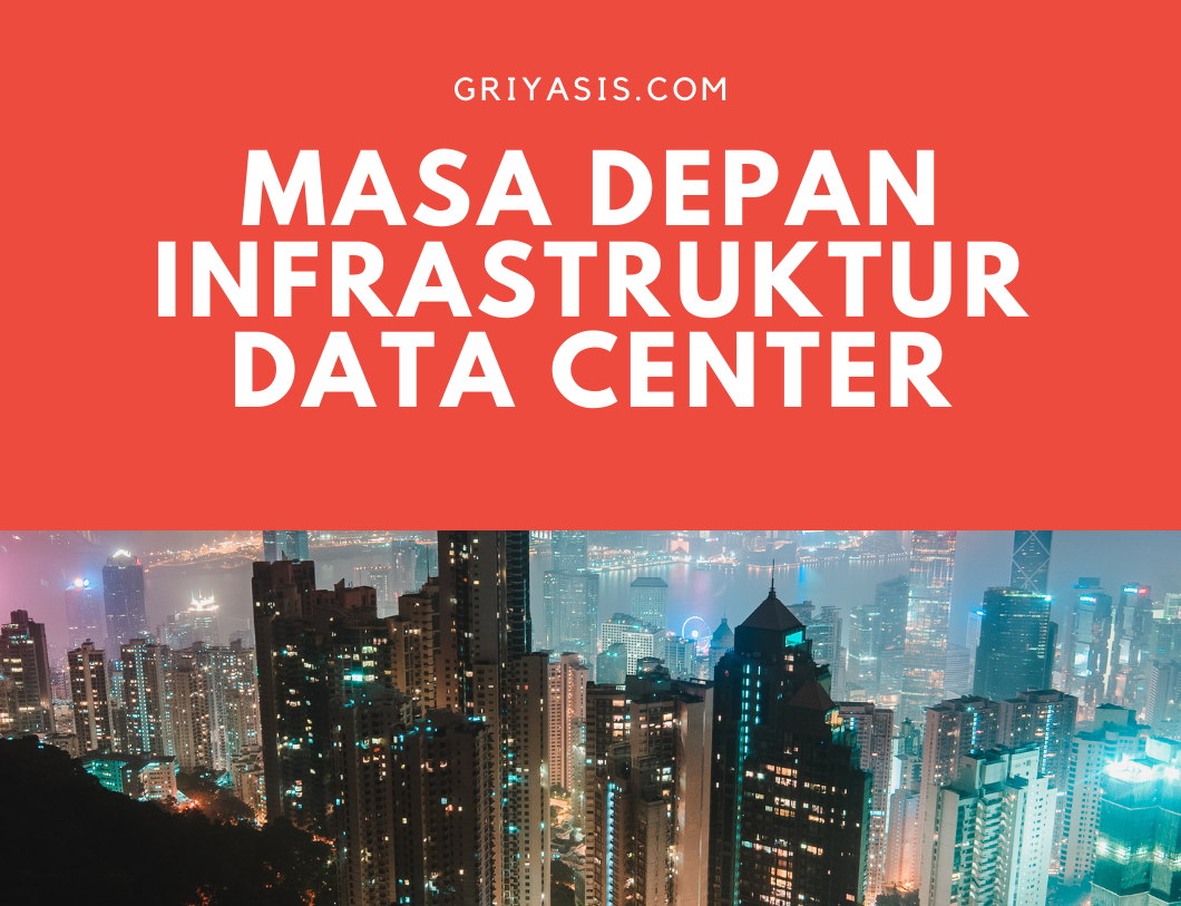 Masa Depan Infrastruktur Data Center