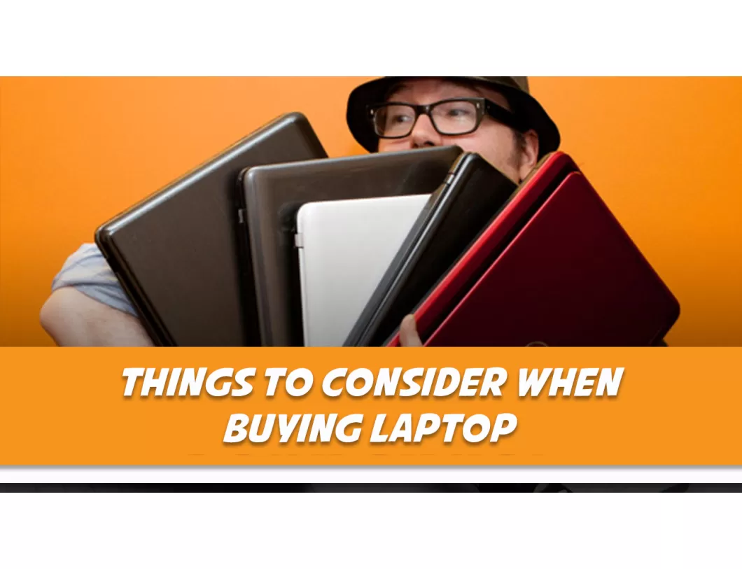 12 Hal Yang Harus Dipertimbangkan Dalam Memilih Laptop