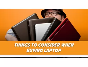 12 Hal Yang Harus Dipertimbangkan Dalam Memilih Laptop