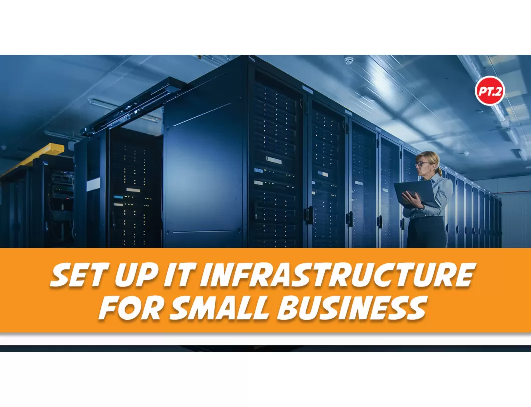 Cara Menyiapkan Infrastruktur TI Untuk Bisnis Kecil Anda Part.2