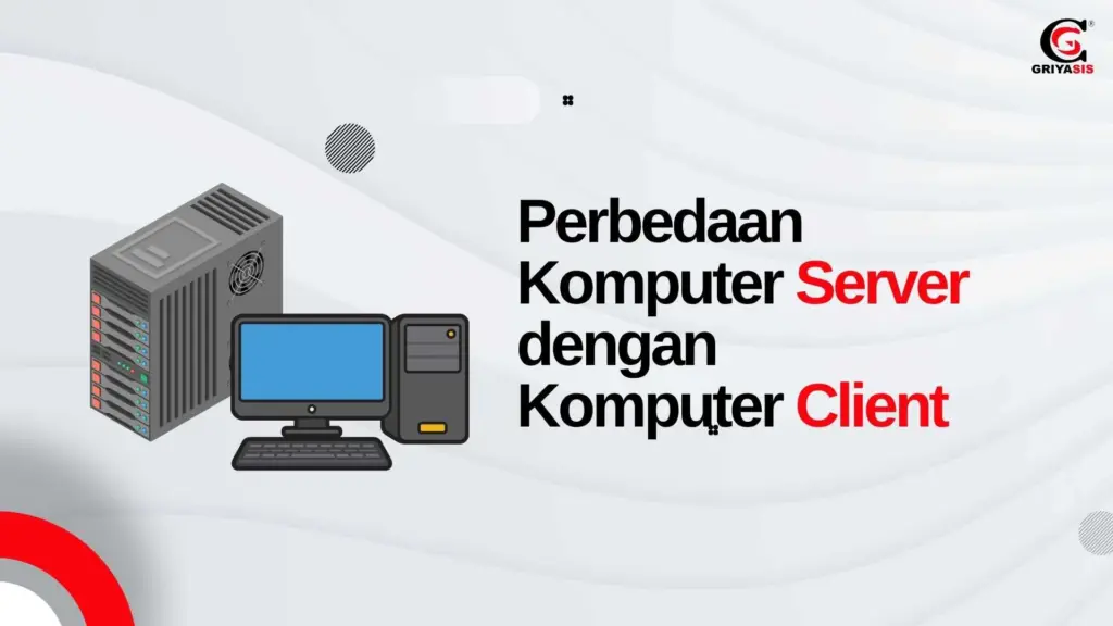 Perbedaan Komputer Server dengan Komputer Client