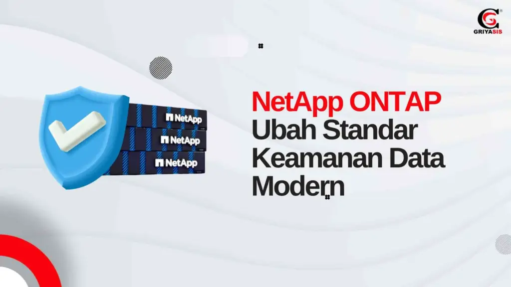 NetApp ONTAP Ubah Standar Keamanan Data Modern
