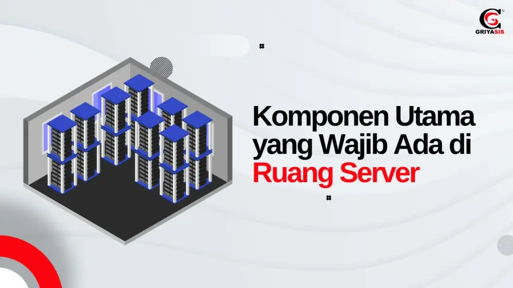 Komponen Utama yang Wajib Ada di Ruang Server